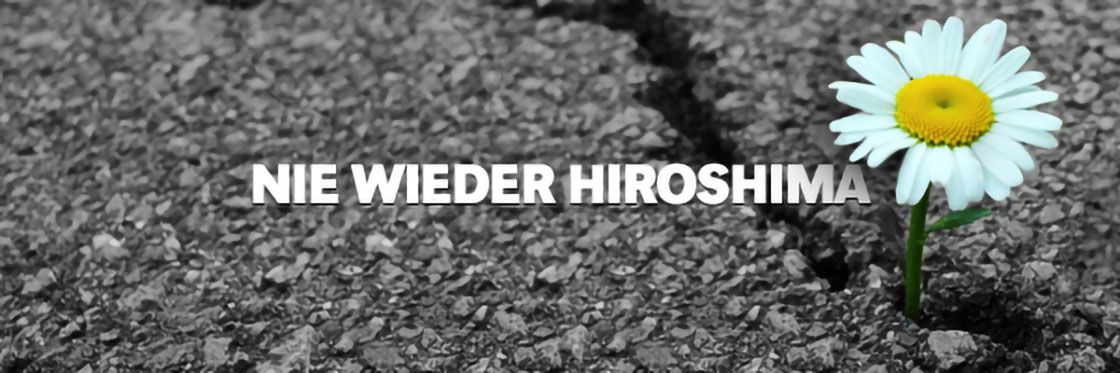 Nie wieder Hiroshima - No more Hiroshima