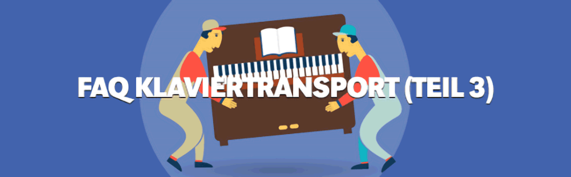 Häufig gestellte Fragen zum Klaviertransport - Teil 3 FAQ